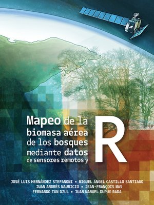 cover image of Mapeo de la biomasa aérea de los bosques mediante datos de sensores remotos y R